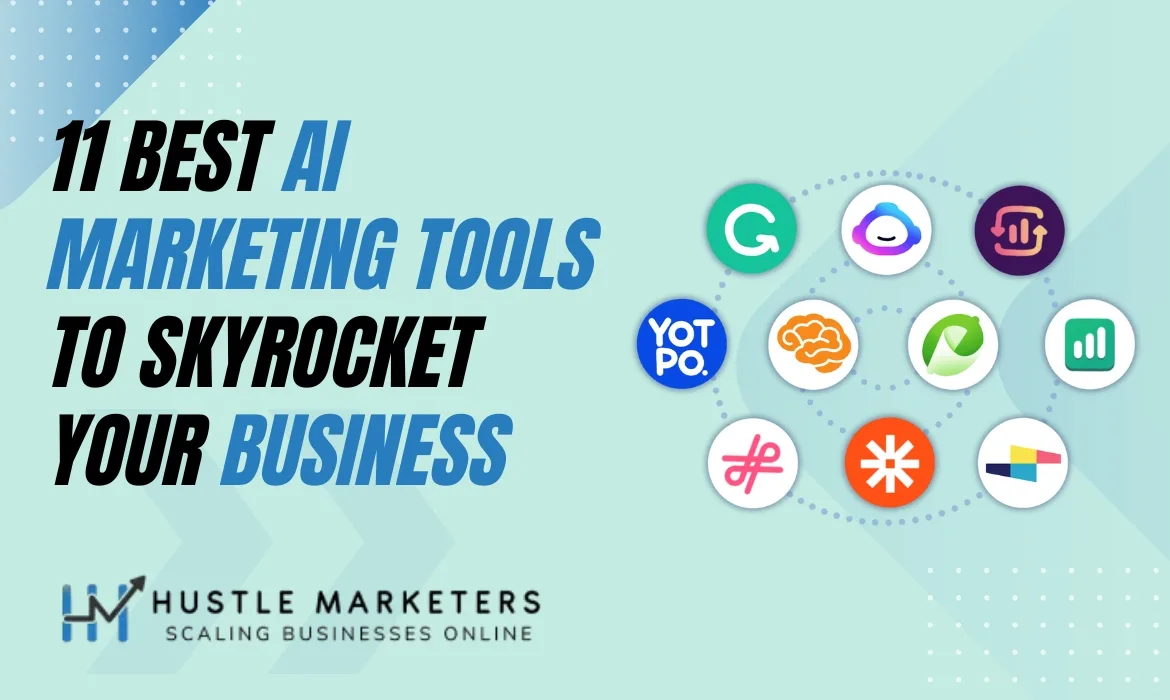 11 Best AI Marketing Tools to Skyrocket your Business 2026