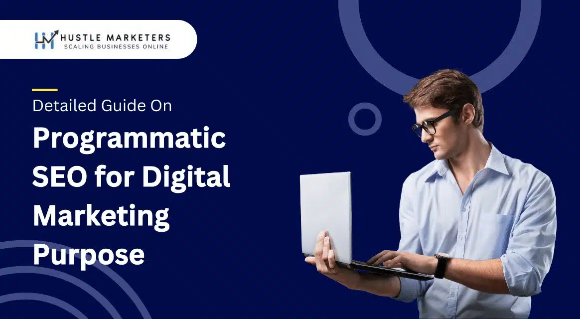 Detailed-Guide-On-Programmatic-SEO-for-Digital-Marketing-Purpose by Hustle Marketers