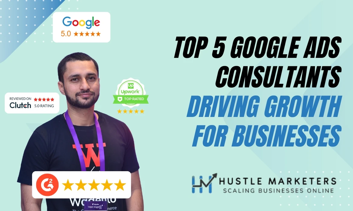 5 Top Google Ads consultants helping businesses drive growth and maximize ROI